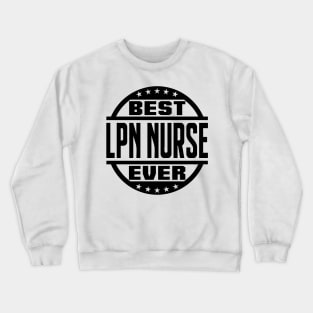 Best LPN Nurse Ever Crewneck Sweatshirt